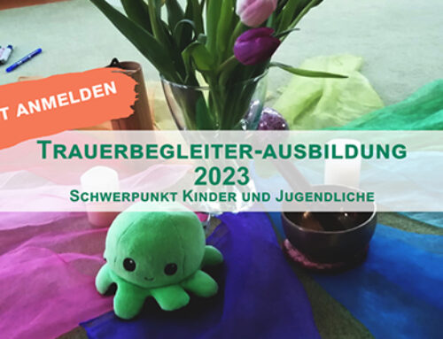 Basisausbildung Trauerbegleitung – Schwerpunkt Kinder und Jugendliche – Lehrgang 2023/24